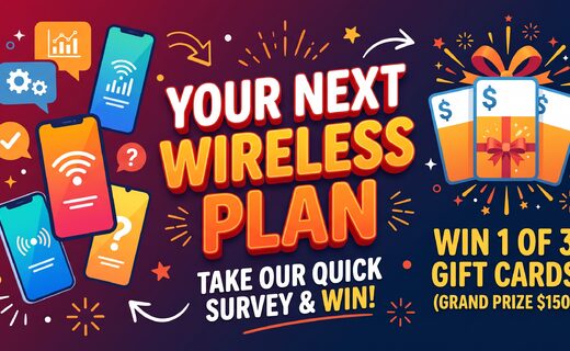 Your Next Wireless Plan: Tell Us What Matters Most & Win a $150 Gift Card!