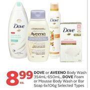 Dove Or Aveeno Body Wash, Dove Foam Or Mousse Body Wash Or Bar Soap - $8.99